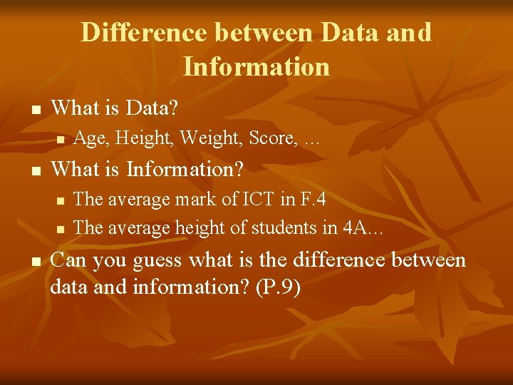 Difference between Data and Information n What is Data? n n What is Information?