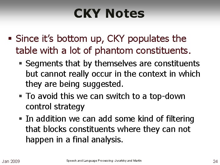 CKY Notes § Since it’s bottom up, CKY populates the table with a lot CKY Notes § Since it’s bottom up, CKY populates the table with a lot