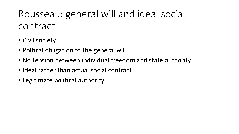 Rousseau: general will and ideal social contract • Civil society • Poltical obligation to