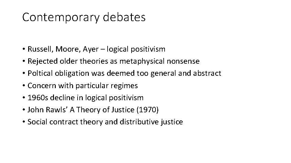 Contemporary debates • Russell, Moore, Ayer – logical positivism • Rejected older theories as