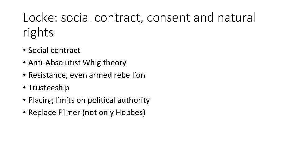 Locke: social contract, consent and natural rights • Social contract • Anti-Absolutist Whig theory