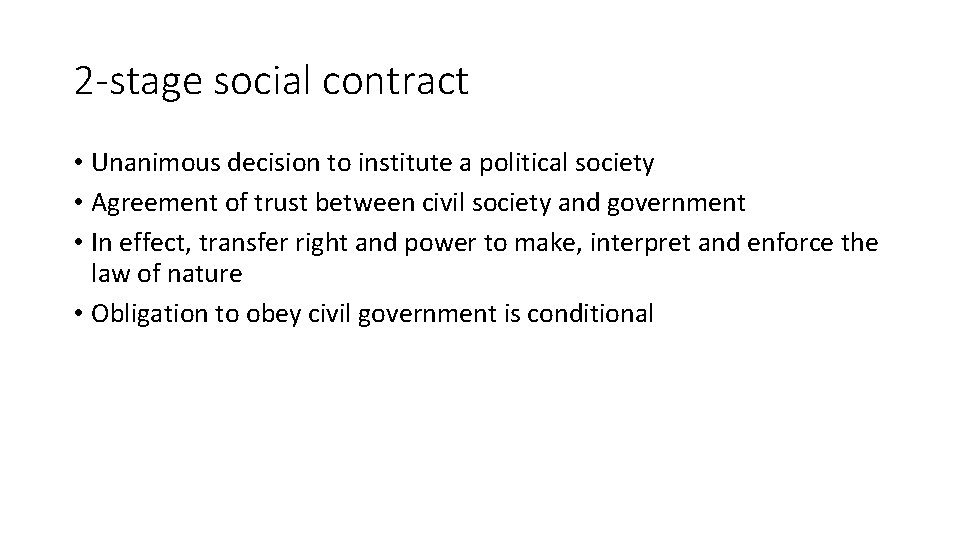 2 -stage social contract • Unanimous decision to institute a political society • Agreement