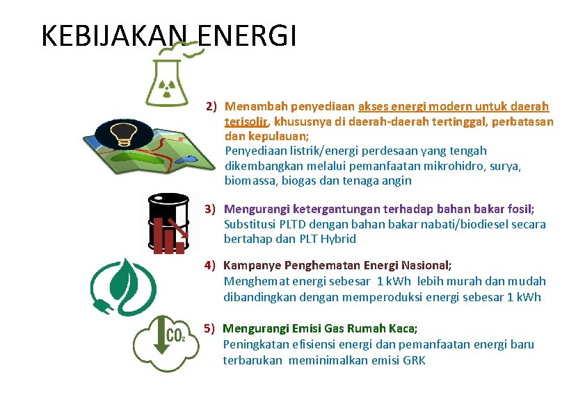2 Refrigeration KEBIJAKAN ENERGI 2) Menambah penyediaan akses energi modern untuk daerah terisolir, khususnya 2 Refrigeration KEBIJAKAN ENERGI 2) Menambah penyediaan akses energi modern untuk daerah terisolir, khususnya