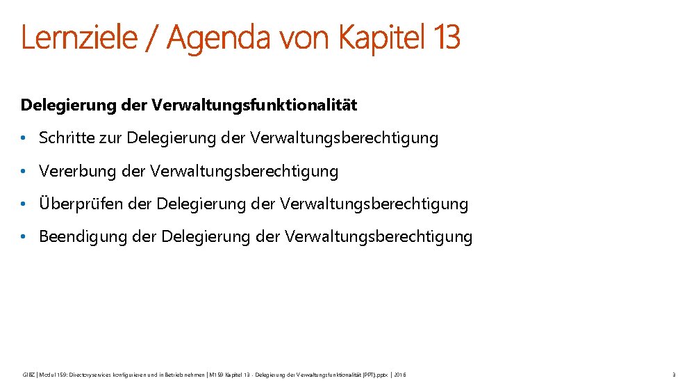 Delegierung der Verwaltungsfunktionalität • Schritte zur Delegierung der Verwaltungsberechtigung • Vererbung der Verwaltungsberechtigung •