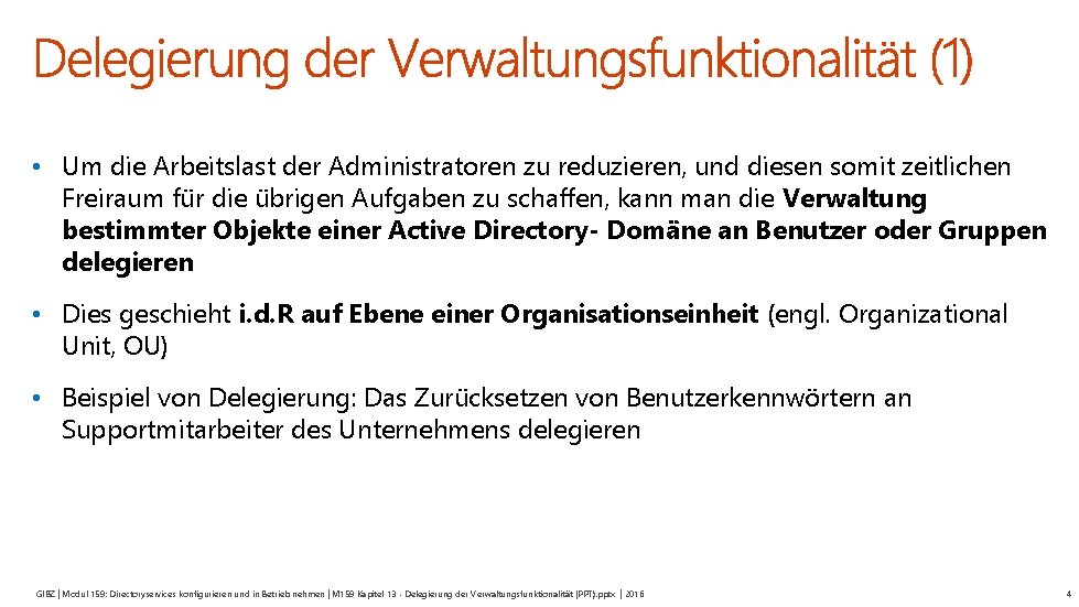  • Um die Arbeitslast der Administratoren zu reduzieren, und diesen somit zeitlichen Freiraum