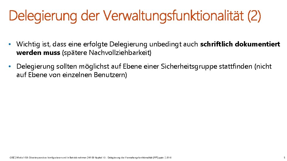  • Wichtig ist, dass eine erfolgte Delegierung unbedingt auch schriftlich dokumentiert werden muss