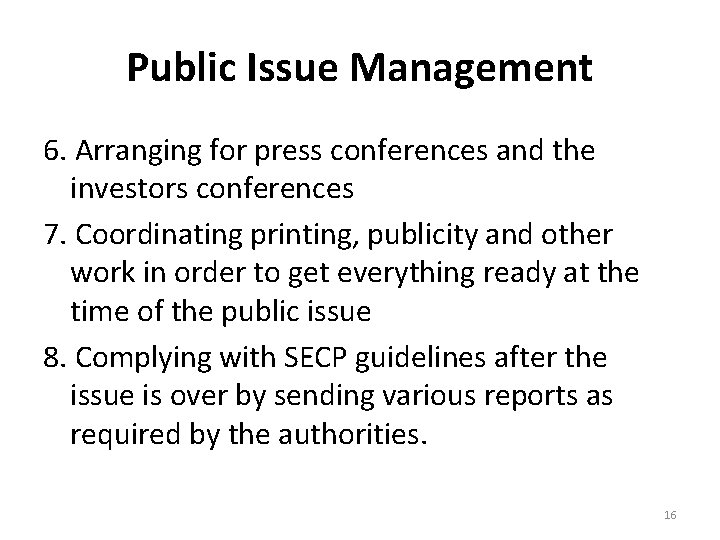 Public Issue Management 6. Arranging for press conferences and the investors conferences 7. Coordinating