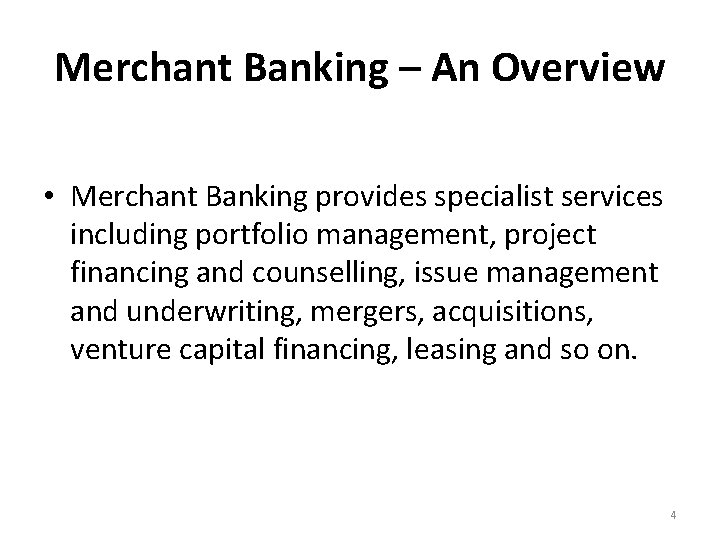 Merchant Banking – An Overview • Merchant Banking provides specialist services including portfolio management,