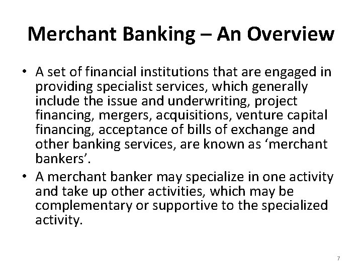 Merchant Banking – An Overview • A set of financial institutions that are engaged