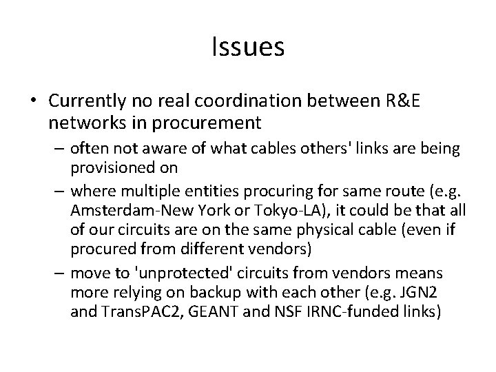 Issues • Currently no real coordination between R&E networks in procurement – often not