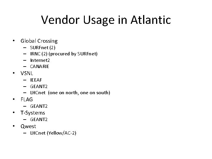 Vendor Usage in Atlantic • Global Crossing – – SURFnet (2) IRNC (2) (procured