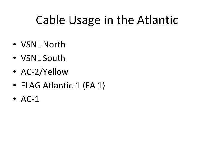 Cable Usage in the Atlantic • • • VSNL North VSNL South AC-2/Yellow FLAG