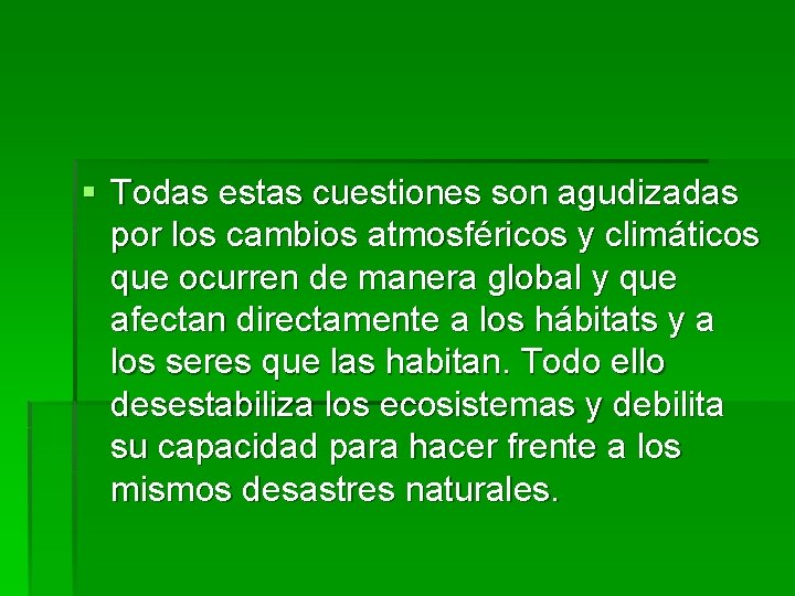 § Todas estas cuestiones son agudizadas por los cambios atmosféricos y climáticos que ocurren