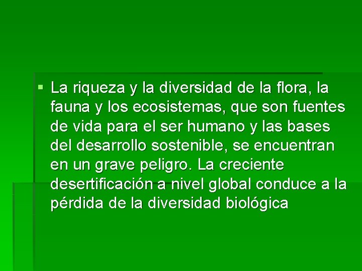 § La riqueza y la diversidad de la flora, la fauna y los ecosistemas,