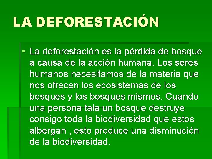 LA DEFORESTACIÓN § La deforestación es la pérdida de bosque a causa de la