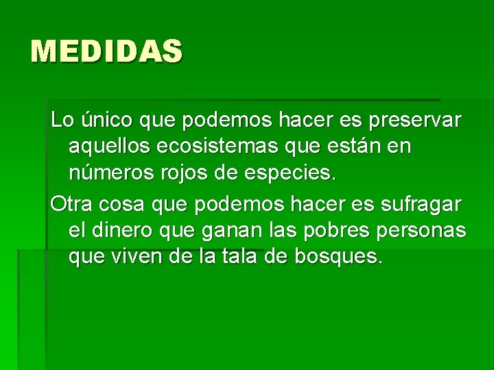 MEDIDAS Lo único que podemos hacer es preservar aquellos ecosistemas que están en números