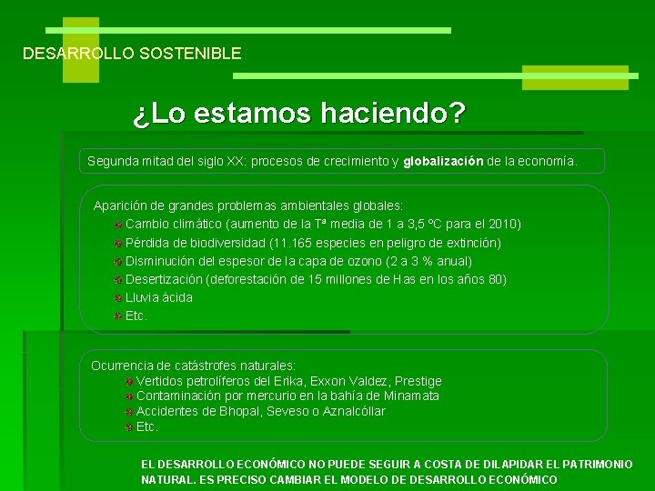 DESARROLLO SOSTENIBLE ¿Lo estamos haciendo? Segunda mitad del siglo XX: procesos de crecimiento y