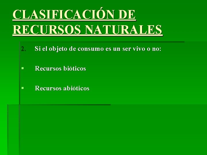 CLASIFICACIÓN DE RECURSOS NATURALES 2. Si el objeto de consumo es un ser vivo