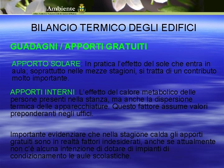BILANCIO TERMICO DEGLI EDIFICI GUADAGNI / APPORTI GRATUITI APPORTO SOLARE: In pratica l’effetto del