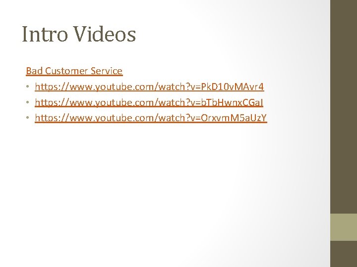 Intro Videos Bad Customer Service • https: //www. youtube. com/watch? v=Pk. D 10 v.