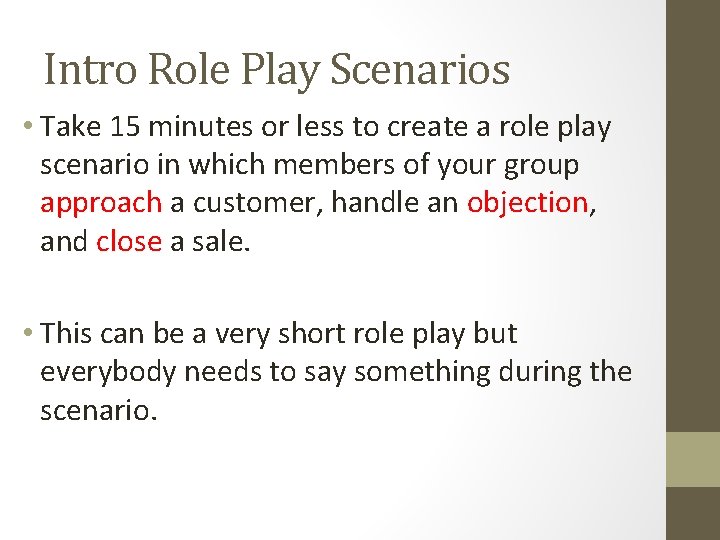 Intro Role Play Scenarios • Take 15 minutes or less to create a role