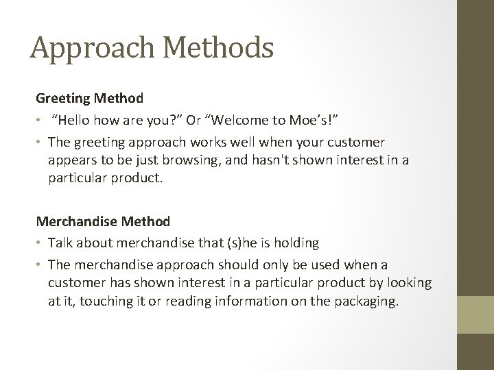 Approach Methods Greeting Method • “Hello how are you? ” Or “Welcome to Moe’s!”
