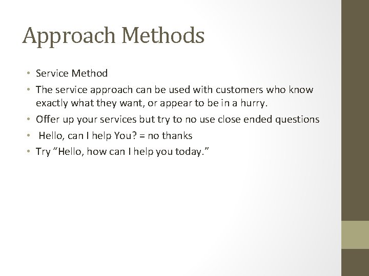 Approach Methods • Service Method • The service approach can be used with customers