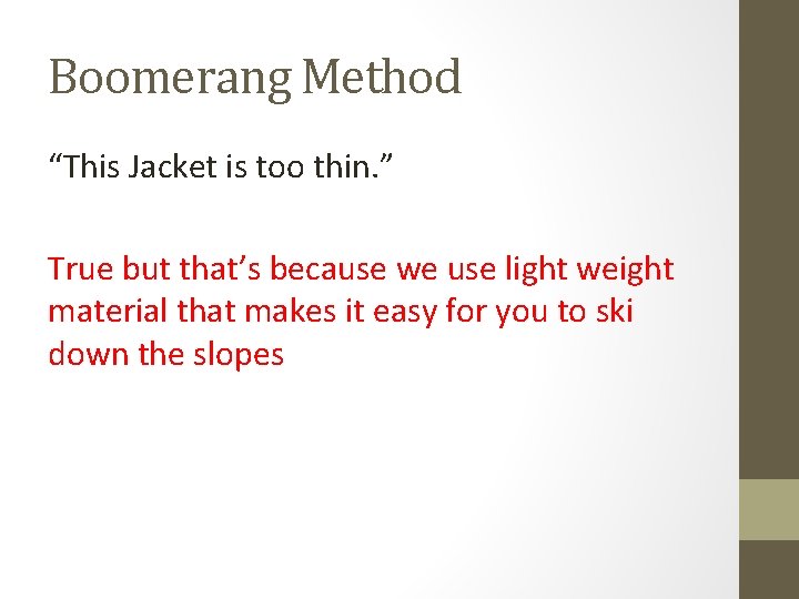 Boomerang Method “This Jacket is too thin. ” True but that’s because we use