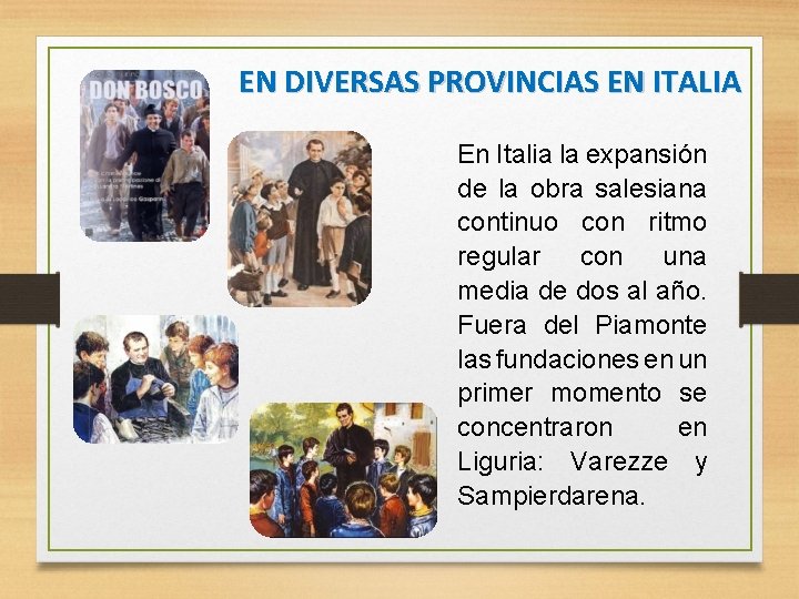 EN DIVERSAS PROVINCIAS EN ITALIA En Italia la expansión de la obra salesiana continuo