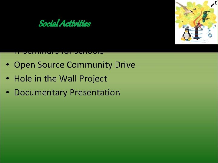 Social Activities • • IT seminars for schools Open Source Community Drive Hole in