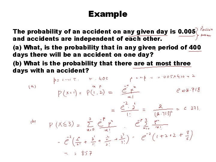 Example The probability of an accident on any given day is 0. 005 and