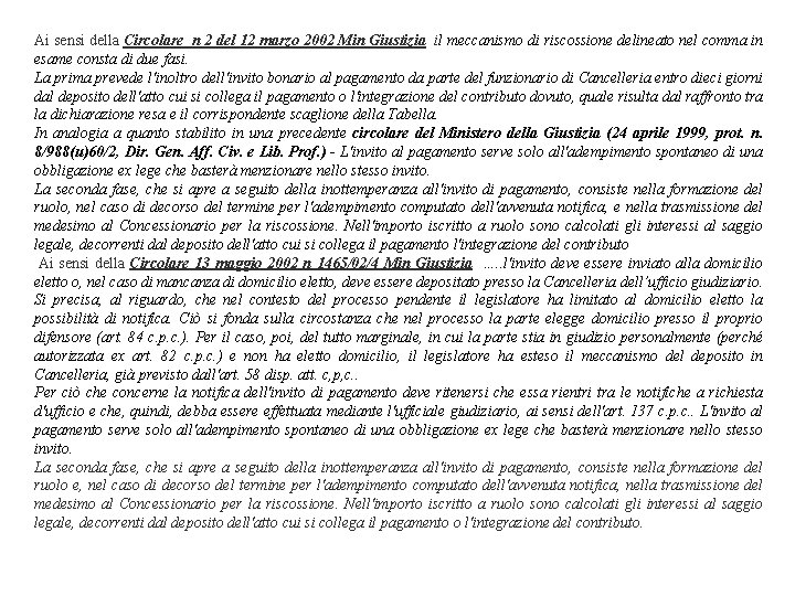 Ai sensi della Circolare n 2 del 12 marzo 2002 Min Giustizia il meccanismo