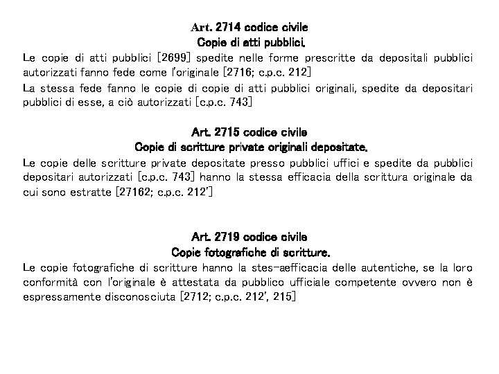 Art. 2714 codice civile Copie di atti pubblici. Le copie di atti pubblici [2699]