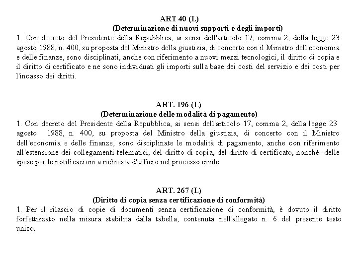 ART 40 (L) (Determinazione di nuovi supporti e degli importi) 1. Con decreto del