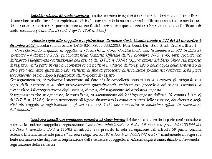 indebito rilascio di copia esecutiva costituisce mera irregolarità non essendo demandato al cancelliere di