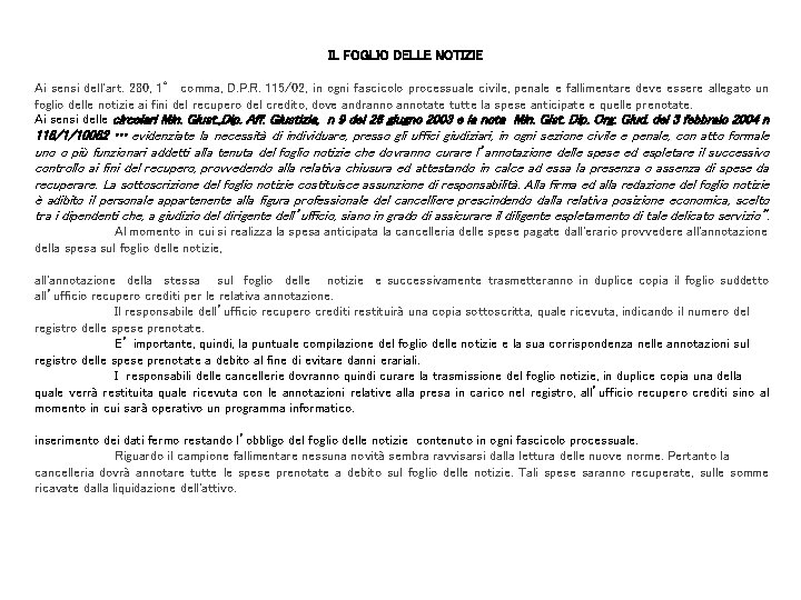 IL FOGLIO DELLE NOTIZIE Ai sensi dell'art. 280, 1° comma, D. P. R. 115/02,