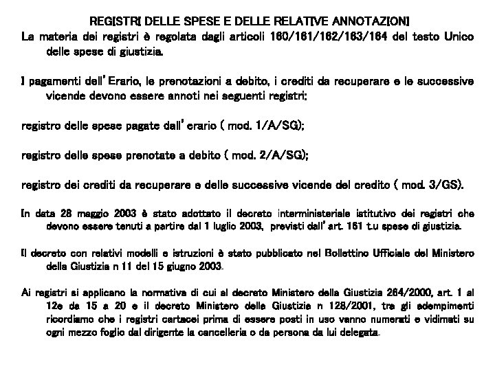 REGISTRI DELLE SPESE E DELLE RELATIVE ANNOTAZIONI La materia dei registri è regolata dagli