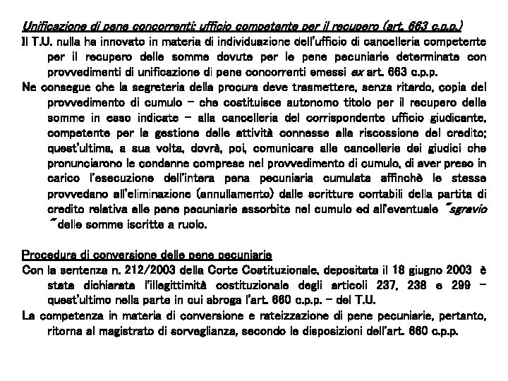 Unificazione di pene concorrenti: ufficio competente per il recupero (art. 663 c. p. p.