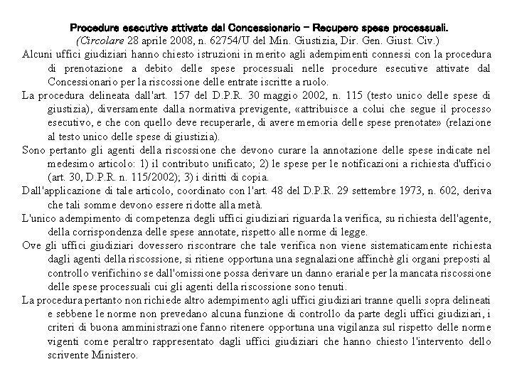 Procedure esecutive attivate dal Concessionario - Recupero spese processuali. (Circolare 28 aprile 2008, n.