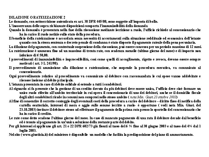 DILAZIONE O RATEIZZAZIONE 2 Le domande, con sottoscrizione autenticata ex art. 38 DPR 445/00,