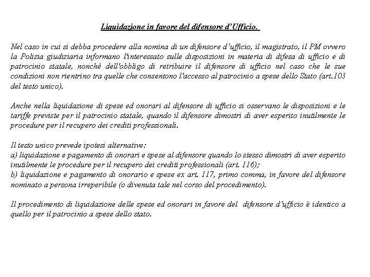 Liquidazione in favore del difensore d’Ufficio. Nel caso in cui si debba procedere alla