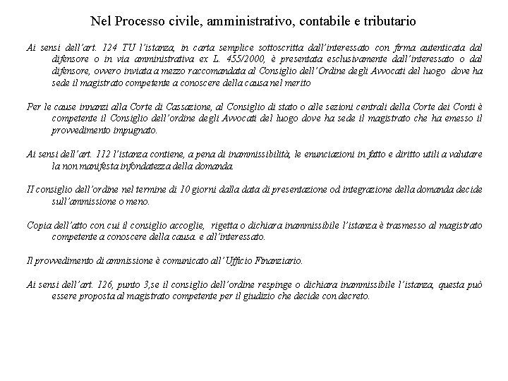 Nel Processo civile, amministrativo, contabile e tributario Ai sensi dell’art. 124 TU l’istanza, in