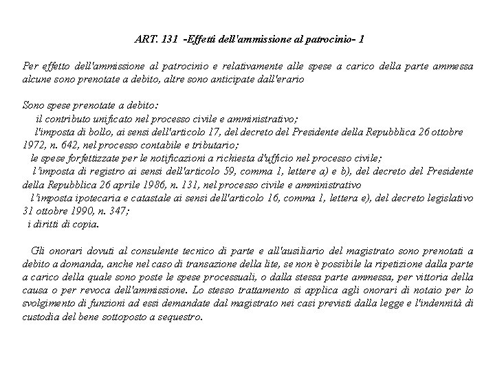 ART. 131 Effetti dell'ammissione al patrocinio 1 Per effetto dell'ammissione al patrocinio e relativamente