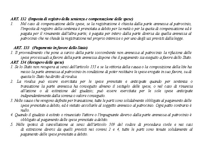 ART. 132 (Imposta di registro della sentenza e compensazione delle spese) 1. Nel caso