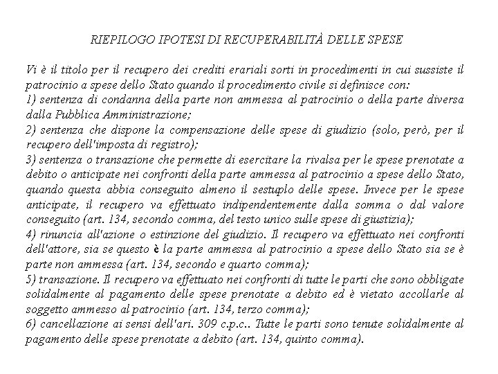 RIEPILOGO IPOTESI DI RECUPERABILITÀ DELLE SPESE Vi è il titolo per il recupero dei