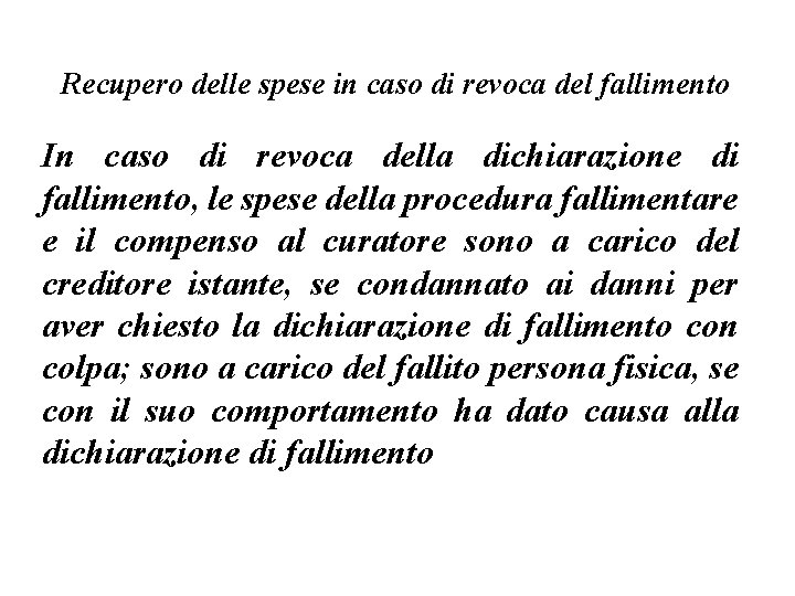 Recupero delle spese in caso di revoca del fallimento In caso di revoca della