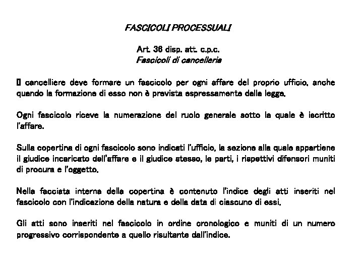 FASCICOLI PROCESSUALI Art. 36 disp. att. c. p. c. Fascicoli di cancelleria II cancelliere