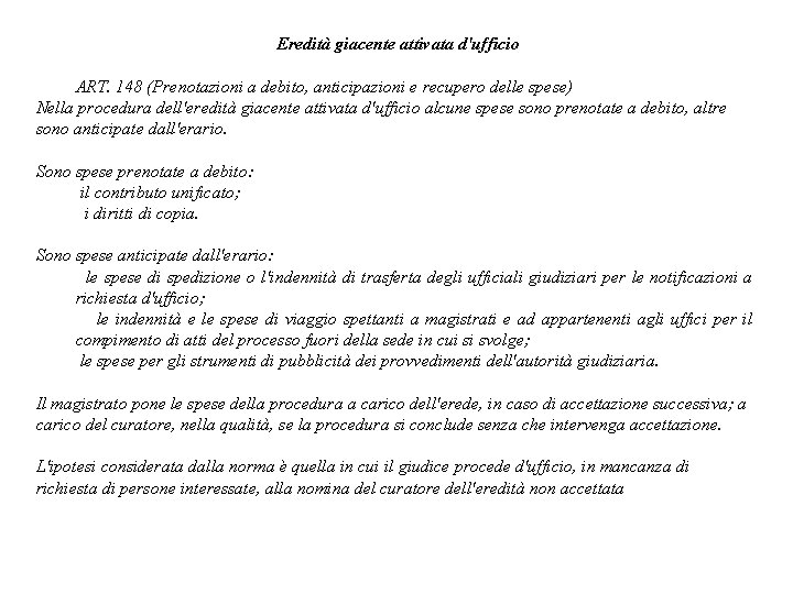 Eredità giacente attivata d'ufficio ART. 148 (Prenotazioni a debito, anticipazioni e recupero delle spese)