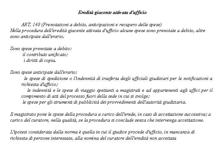 Eredità giacente attivata d'ufficio ART. 148 (Prenotazioni a debito, anticipazioni e recupero delle spese)