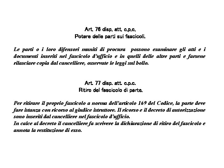 Art. 76 disp. att. c. p. c. Potere delle parti sui fascicoli. Le parti